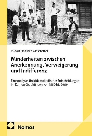 Haltiner-Glasstetter, Rudolf. Minderheiten zwischen Anerkennung, Verweigerung und Indifferenz - Eine Analyse direktdemokratischer Entscheidungen im Kanton Graubünden von 1860 bis 2009. Nomos Verlags GmbH, 2026.