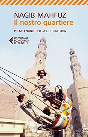 Mahfuz, Nagib. Il nostro quartiere. Feltrinelli, 2016.