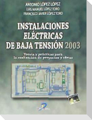 Instalaciones eléctricas de baja tensión, 2003 : teorías y prácticas para la realización de proyectos y obras