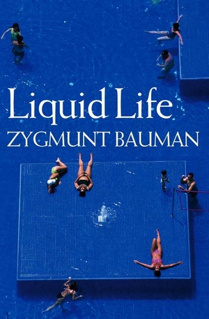 Bauman, Zygmunt. Liquid Life. , 2005.