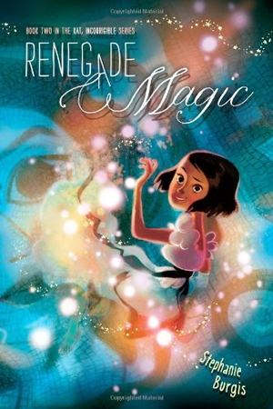 Burgis, Stephanie. Renegade Magic - Volume 2. Atheneum Books for Young Readers, 2013.