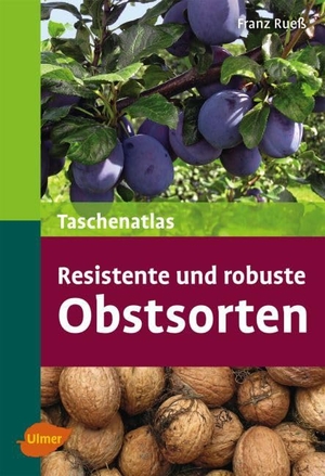 Ruess, Franz. Taschenatlas resistente und robuste Obstsorten. Ulmer Eugen Verlag, 2016.