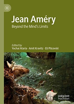 Ataria, Yochai / Eli Pitcovski et al (Hrsg.). Jean Améry - Beyond the Mind's Limits. Springer International Publishing, 2019.