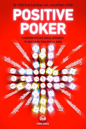 Cardner, Patricia. Positive Poker - A Modern Psychological Approach to Mastering Your Mental Game. D&B Publishing, 2021.