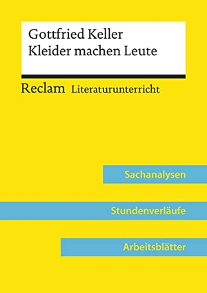 Häckl, Barbara. Gottfried Keller: Kleider machen Leute (Lehrerband) - Reclam Literaturunterricht: Sachanalysen, Stundenverläufe, Arbeitsblätter. Reclam Philipp Jun., 2019.