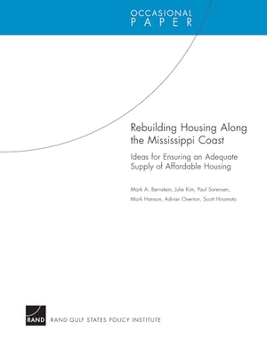 Bernstein, Mark A / Kim, Julie et al. Rebuilding Housing Along the Mississippi Coast - Ideas for Ensuring an Adequate Supply of Affordable Housing. RAND Corporation, 2006.