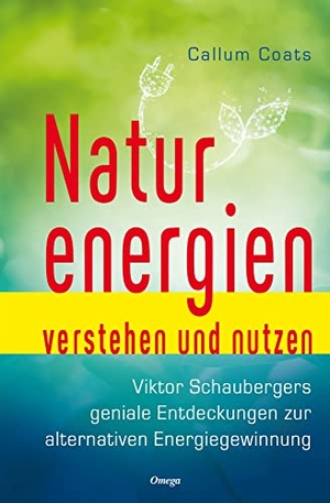 Coats, Callum. Naturenergien verstehen und nutzen - Viktor Schaubergers geniale Entdeckung zur alternativen Energiegewinnung. Silberschnur Verlag Die G, 2022.