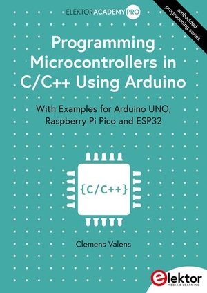 Valens, Clemens. Programming Microcontrollers in C/C++ Using Arduino - With Examples for Arduino UNO, Raspberry Pi Pico and ESP32. Elektor Verlag, 2026.