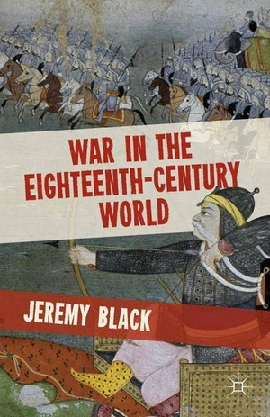 Black, Jeremy. War in the Eighteenth-Century World. Bloomsbury Academic, 2012.