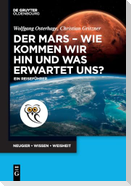 Der Mars - wie kommen wir hin und was erwartet uns?