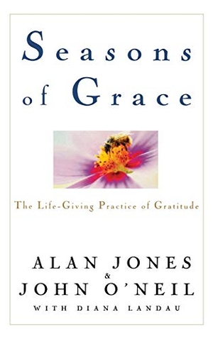 Jones, Alan / John O'Neil. Seasons of Grace - The Life-Giving Practice of Gratitude. Wiley, 2003.