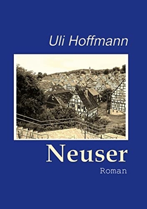 Hoffmann, Uli. Neuser - Roman. Books on Demand, 2022.