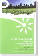 La tierra no es muda : diálogos entre el desarrollo sostenible y el postdesarrollo