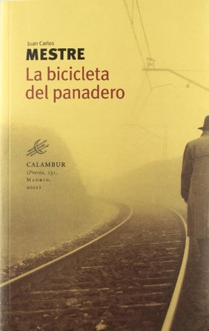 Pérez Mestre, Juan Carlos. La bicicleta del panadero. Calambur Editorial, S.L., 2012.