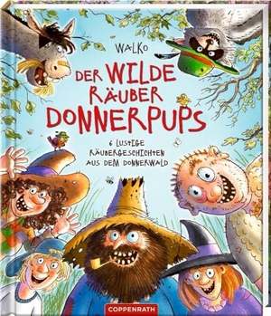 Walko. Der wilde Räuber Donnerpups - 6 lustige Räubergeschichten aus dem Donnerwald. Coppenrath, 2024.