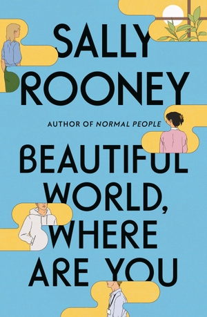 Rooney, Sally. Beautiful World, Where Are You - A Novel. Farrar, Straus and Giroux, 2021.
