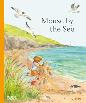 Melvin, Alice. Mouse by the Sea - A Holiday in Nature. Thames & Hudson, 2025.