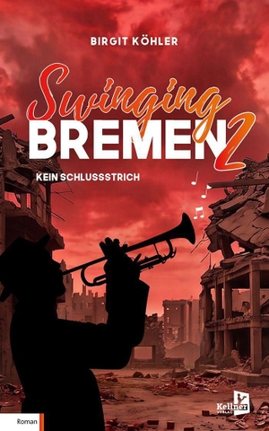 Köhler, Birgit. Swinging Bremen 2 - Kein Schlussstrich. Kellner Klaus Verlag, 2026.