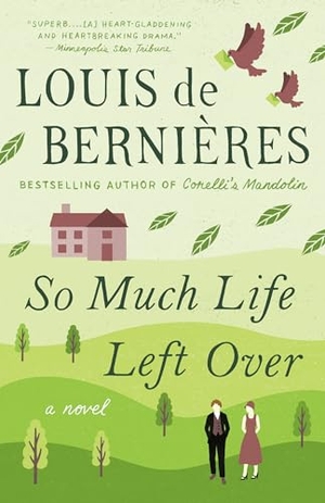 De Bernieres, Louis. So Much Life Left Over. Knopf Doubleday Publishing Group, 2019.