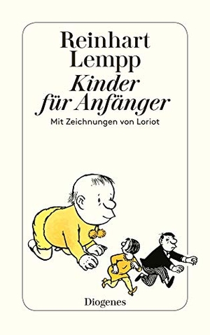 Lempp, Reinhart / Loriot. Kinder für Anfänger. Diogenes Verlag AG, 2016.