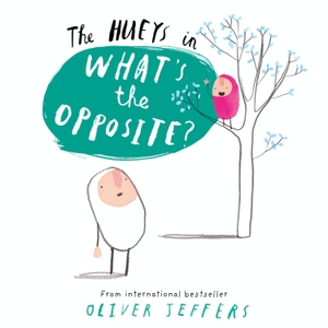 Jeffers, Oliver. What's the Opposite?. HarperCollins Publishers, 2016.