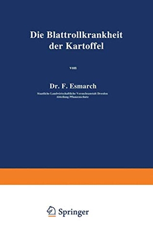 Esmarch, F.. Die Blattrollkrankheit der Kartoffel. Springer Berlin Heidelberg, 1932.