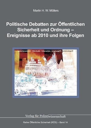 Möllers, Martin H. W.. Politische Debatten zur Öffentlichen Sicherheit und Ordnung - Ereignisse ab 2010 und ihre Folgen. Verlag f. Polizeiwissens., 2026.