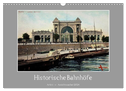 Historische Bahnhöfe (Wandkalender 2024 DIN A3 quer), CALVENDO Monatskalender