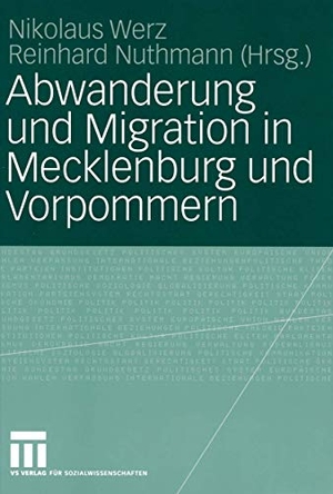Nuthmann, Reinhard / Nikolaus Werz (Hrsg.). Abwanderung und Migration in Mecklenburg und Vorpommern. VS Verlag für Sozialwissenschaften, 2004.