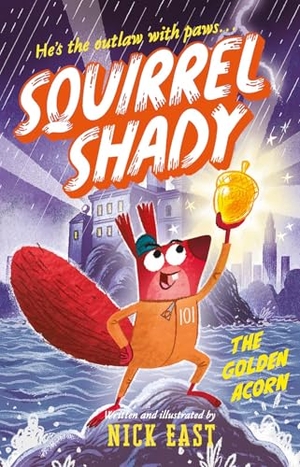 East, Nick. Squirrel Shady: The Golden Acorn. Scholastic Ltd., 2026.