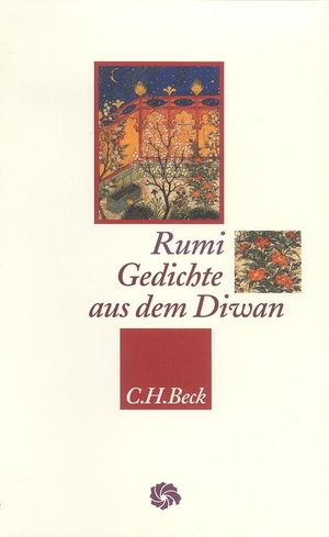 Rumi, Dschalaluddin. Gedichte aus dem Diwan. C.H. Beck, 2016.