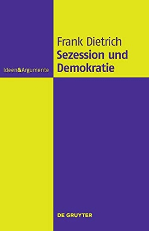 Dietrich, Frank. Sezession und Demokratie - Eine philosophische Untersuchung. De Gruyter, 2010.