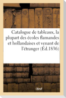 Catalogue de Tableaux, La Plupart Des Écoles Flamandes Et Hollandaises Et Provenant de l'Étranger