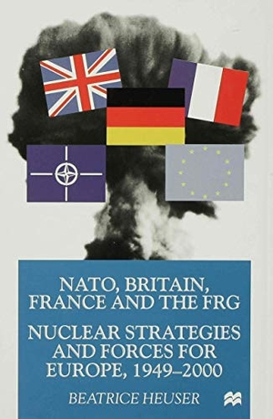 Heuser. Nato Britain France And The FRG. Springer Nature B.V., 1999.