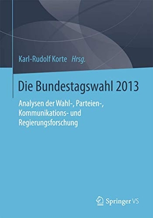 Korte, Karl-Rudolf (Hrsg.). Die Bundestagswahl 2013 - Analysen der Wahl-, Parteien-, Kommunikations- und Regierungsforschung. Springer Fachmedien Wiesbaden, 2015.