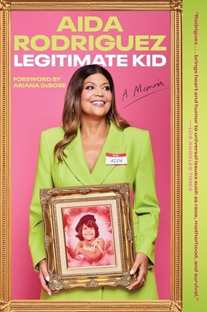 Rodriguez, Aida. Legitimate Kid - A Memoir. HarperCollins, 2024.