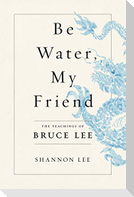 Be Water, My Friend