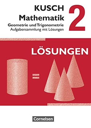 Bödeker, Sandra / Glocke, Theo et al. Kusch: Mathematik 02. Geometrie und Trigonometrie - Aufgabensammlung. Mit Lösungswegen. Cornelsen Verlag GmbH, 2014.