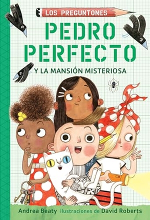 Beaty, Andrea. Pedro Perfecto Y La Mansión Misteriosa / Iggy Peck and the Mysterious Mansion. Prh Grupo Editorial, 2021.