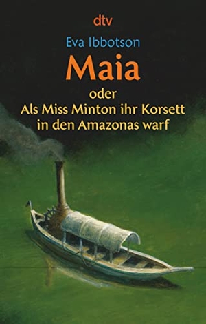 Ibbotson, Eva. Maia oder Als Miss Minton ihr Korsett in den Amazonas warf. dtv Verlagsgesellschaft, 2006.