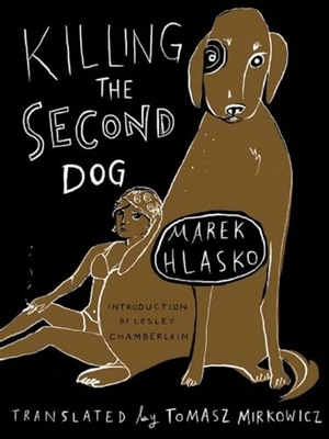 Hlasko, Marek. Killing the Second Dog. New Vessel Press, 2014.