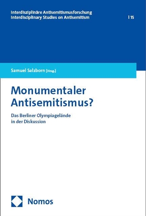 Salzborn, Samuel (Hrsg.). Monumentaler Antisemitismus? - Das Berliner Olympiagelände in der Diskussion. Nomos Verlags GmbH, 2024.