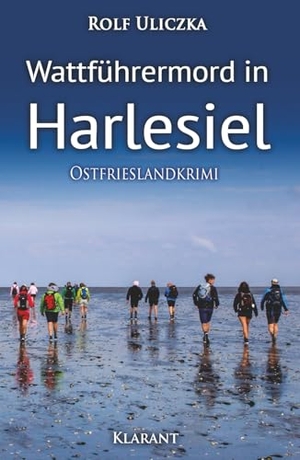 Uliczka, Rolf. Wattführermord in Harlesiel. Ostfrieslandkrimi. Klarant, 2021.