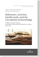Reformers, Activists, Intellectuals, and the Circulation of Knowledge