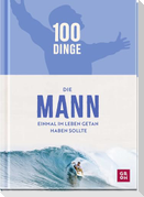 100 Dinge, die MANN einmal im Leben getan haben sollte
