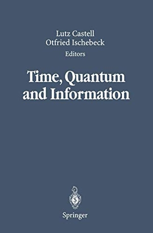 Ischebeck, Otfried / Lutz Castell (Hrsg.). Time, Quantum and Information. Springer Berlin Heidelberg, 2010.