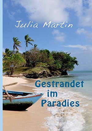 Martin, Julia. Gestrandet im Paradies. Books on Demand, 2018.