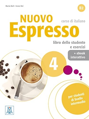 Balì, Maria / Irene Dei. Nuovo Espresso 4 - einsprachige Ausgabe - corso di italiano / Buch mit Code. Hueber Verlag GmbH, 2021.