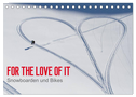 For the Love of It - Snowboarden und Bikes (Tischkalender 2024 DIN A5 quer), CALVENDO Monatskalender