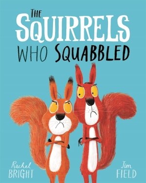 Bright, Rachel. The Squirrels Who Squabbled. Hachette Children's  Book, 2018.